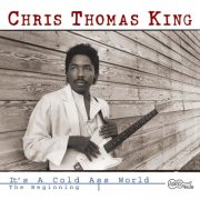 Chris Thomas King - It's a Cold Ass World: The Beginning (2001)