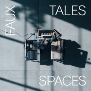 Faux Tales - Spaces (2026)