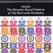 Rod Levitt Orchestra - The Dynamic Sound Patterns Of The Rod Levitt Orchestra (Remastered 2003) (1964)