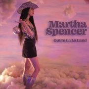 Martha Spencer - Out In La La Land (2024)