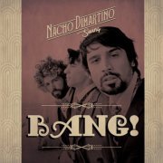 Nacho DiMartino Swing! - Bang! (2019)