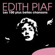 Edith Piaf - Les 100 plus belles chansons (2011)