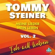 Tommy Steiner - Meine Lieder, mein Leben, Vol. (2) (Ich will lieben) (2025)