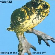 Brainchild - Healing Of The Lunatic Owl (Reissue) (1970/2008)