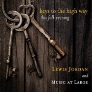 Lewis Jordan and Music at Large - Keys to the High Way (2020)