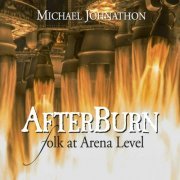 Michael Johnathon - Afterburn: Folk At Arena Level (2022)