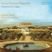 Elisabeth Ullmann, Piccolo Concerto Wien, Roberto Sensi - Wagenseil: Concertos for Organ (2012)