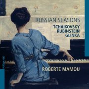 Roberte Mamou - Tchaikovsky, Rubinstein & Glinka: Russian Seasons (2019) [Hi-Res]