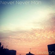 Never Never Man - Division (2020)