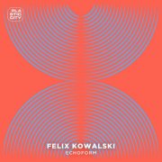 Felix Kowalski - Echoform (2026)