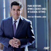 Jose Luis Hernandez - Piano Devotions: Hymns & Sacred Songs in Classical Settings (2022)