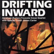 Abraham Burton, Yousuke Inoue Quartet - Drifting Inward (1999)