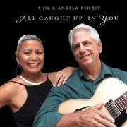 Phil & Angela Benoit - All Caught up in You (2019)