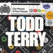 VA - Our House Is Your House: Todd Terry - Ministry of Sound (2015)