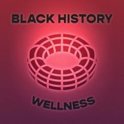 VA - Black History: Wellness (2022)