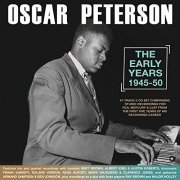 Oscar Peterson - The Early Years 1945-50 (2020)