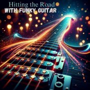 Soft Jazz Mood, Jazz Guitar Music Zone, Old School Funk Squad - Highway Jazz: Hitting the Road with Funky Guitar (2024) [Hi-Res]