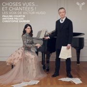 Pauline Courtin, Antoine Palloc, Christophe Barbier - Choses vues… et chantées! Les voix de Victor Hugo (2025) [Hi-Res]
