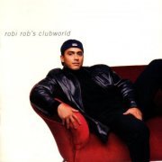 Robert Clivilles - Robi Rob's Clubworld (1996)