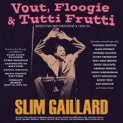 Slim Gaillard - Vout, Floogie & Tutti Frutti: Selected Recordings 1938-53 (2024)