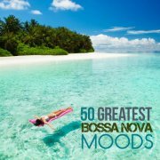 50 Greatest Bossa Nova Moods (2017)