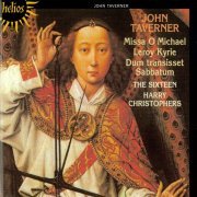 The Sixteen, Harry Christophers - Taverner: Missa O Michael, Leroy Kyrie, Dum transisset Sabbatum (2000)