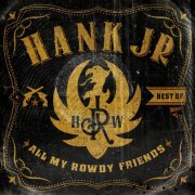 Hank Williams, Jr. - Best Of - All My Rowdy Friends (2012)
