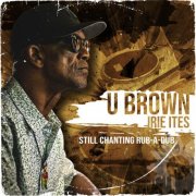 U Brown, Irie Ites - Still Chanting Rub-A-Dub (2024)