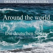 DREAM VISION ORCHESTRA - Around the world Die deutschen Songs (2023)