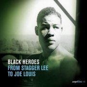 Various - Black Heroes - From Stagger Lee To Joe Louis (2007)