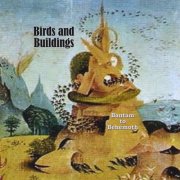 Birds and Buildings - Bantam to Behemoth (2008)
