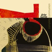 Arbe Garbe - Complete Communion (2026) [Hi-Res]
