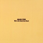 Grand Funk - We're An American Band (1973/2013) [Hi-Res]