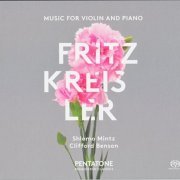 Shlomo Mintz, Clifford Benson - Fritz Kreisler: Music for Violin and Piano (1980) [2015 SACD]