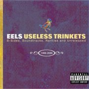 EELS - Useless Trinkets: B-Sides, Soundtracks, Rarities and Unreleased, 1996-2006 (2008)