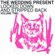 The Wedding Present - Locked Down And Stripped Back, Vol. 2 (2022)