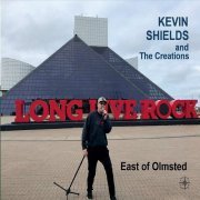 Kevin Shields and The Creations - East of Olmsted (2021)