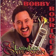 Bobby Rodriguez - Latin Jazz Explosion (1999)