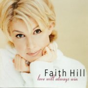 Faith Hill - Love Will Always Win (1999)