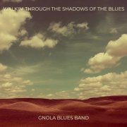 Gnola Blues Band - Walkin' through the Shadows of the Blues (1999)