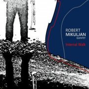 Robert Mikuljan Quintet - Internal Walk (2021)