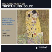 Claude Heater, Catarina Ligendza, Malcom Smith, Sylvia Anderson, Luigi Toffolo and Orchestra, Choir del Teatro Giuseppe Verdi - Wagner: Tristan und Isolde live Triest 1969 conducted by Toffolo (Live) (2025) [Hi-Res]