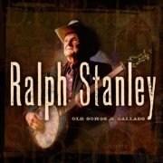 Ralph Stanley - Old Songs & Ballads (2012)