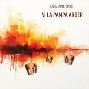 Luciana Bass, Ezequiel Jaime & Federico Isasti - Vi La Pampa arder (2026) [Hi-Res]