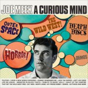 VA - Joe Meek: A Curious Mind Outer Space! Horror! Death Discs! The Wild West! Demos! (2025)