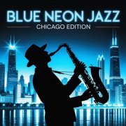 VA - Blue Neon Jazz - Chicago Edition (2026)
