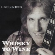 "Luke" Guy Reed - Whisky to Wine (2024)