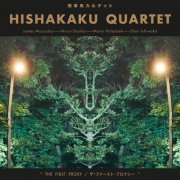 Hishakaku Quartet - The First Proxy (2018) [Hi-Res]