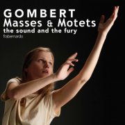 the sound and the fury - Gombert: Masses & Motets (2021)