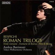 Tokyo Philharmonic Orchestra, Andrea Battistoni - Ottorino Respighi: Roman Trilogy (Feste romane, Fontane di Roma & Pini di Roma) (2014)